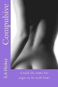 Compulsive: Could she tame her urges to be with him? 1