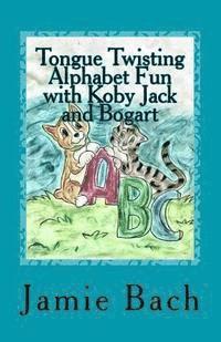 bokomslag Tongue Twisting Alphabet Fun With Koby Jack and Bogart