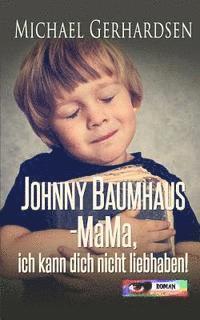 bokomslag Johnny Baumhaus - Mama, ich kann dich nicht liebhaben!