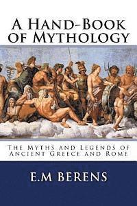 bokomslag A Hand-Book of Mythology: The Myths and Legends of Ancient Greece and Rome
