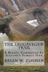 bokomslag The Laugavegur Trail: A Hiking Companion to Iceland's Famous Trek