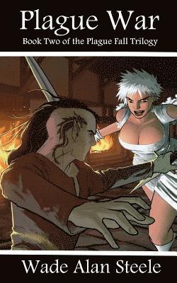 Wade Alan Steele - Plague War: Book Two of the Plague Fall Trilogy, Häftad