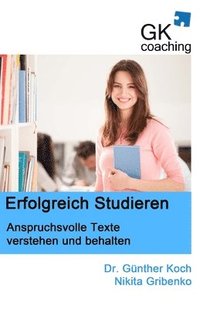 bokomslag Erfolgreich studieren - anspruchsvolle Texte verstehen und behalten: SQ3R - die bewaehrte Methode zur Steigerung des Verstaendnisses bei wissenschaftl