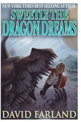 David Farland - Sweetly the Dragon Dreams, Häftad
