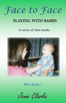 Jenni Clarke - Playing with Babies - mini book 1 - Face to Face: mini book 1 - Face to Face, Häftad