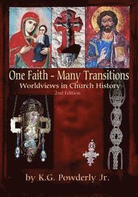 bokomslag One Faith--Many Transitions: Worldviews in Church History