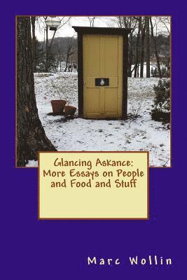 Glancing Askance Volume 2: More Essays on People and Food and Stuff