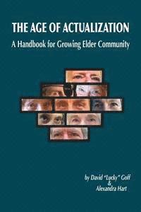bokomslag Age of Actualization: A Handbook for Growing Elder Culture