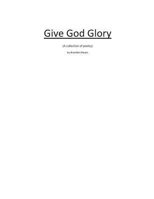 GIve God Glory: a collection of inspirational poetry 1