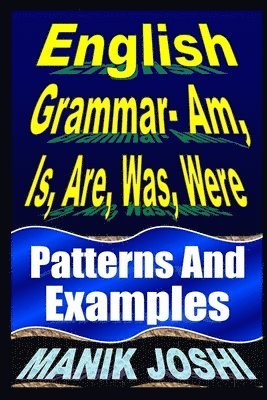 Manik Joshi - English Grammar- Am, Is, Are, Was, Were, Häftad. Tillgänglighet: Lägg i varukorg