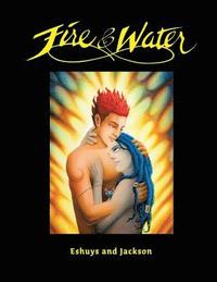 bokomslag Fire and Water - Based on a true story: A fantasy Graphic Novel full of Beautiful Illustrations - Perfect for Romantics