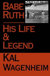 bokomslag Babe Ruth: His Life and Legend