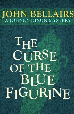 John Bellairs - The Curse of the Blue Figurine, Häftad