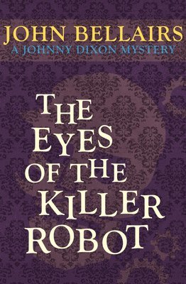 John Bellairs - The Eyes of the Killer Robot, Häftad