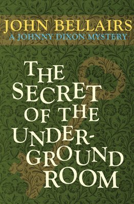 John Bellairs - The Secret of the Underground Room, Häftad