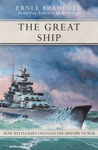 bokomslag The Great Ship: How Battleships Changed the History of War