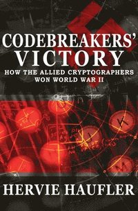 bokomslag Codebreakers' Victory: How the Allied Cryptographers Won World War II
