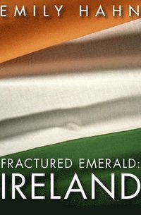 bokomslag Fractured Emerald: Ireland
