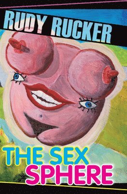 Rudy Rucker - The Sex Sphere, Häftad
