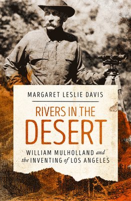 bokomslag Rivers in the Desert: William Mulholland and the Inventing of Los Angeles