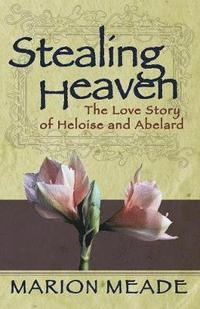 bokomslag Stealing Heaven: The Love Story of Heloise and Abelard