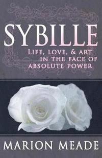 bokomslag Sybille: Life, Love, & Art in the Face of Absolute Power