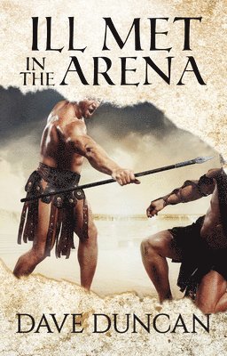 Dave Duncan - Ill Met in the Arena, Häftad