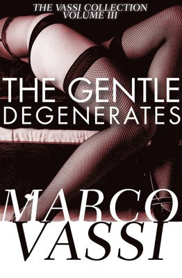 bokomslag The Gentle Degenerates: Volume 3