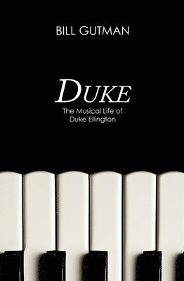 Bill Gutman - Duke: The Musical Life of Duke Ellington, Häftad
