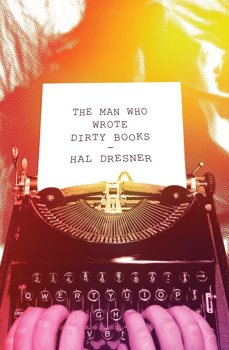 Hal Dresner - Man Who Wrote Dirty Books, Häftad