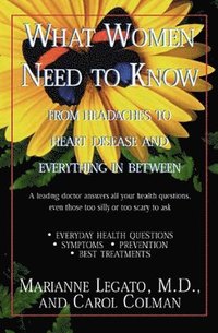bokomslag What Women Need to Know: From Headaches to Heart Disease and Everything in Between