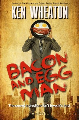 Ken Wheaton - Bacon and Egg Man, Häftad