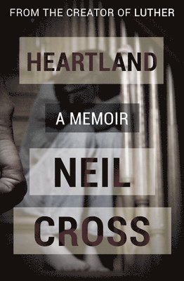 Neil Cross - Heartland: A Memoir, Häftad