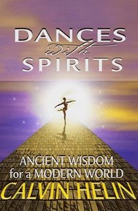 bokomslag Dances with Spirits: Ancient Wisdom for a Modern World