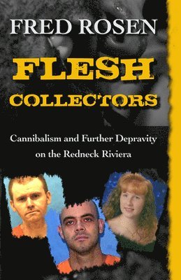 Flesh Collectors: Cannibalism and Further Depravity on the Redneck Riviera