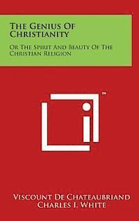 bokomslag The Genius of Christianity: Or the Spirit and Beauty of the Christian Religion