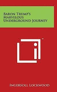 Ingersoll Lockwood - Baron Trump's Marvelous Underground Journey, Inbunden