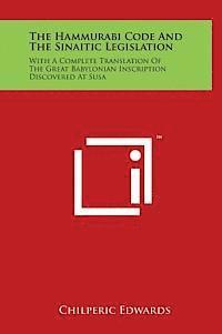 bokomslag The Hammurabi Code and the Sinaitic Legislation: With a Complete Translation of the Great Babylonian Inscription Discovered at Susa