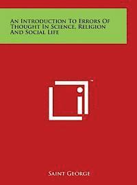 An Introduction to Errors of Thought in Science, Religion and Social Life 1