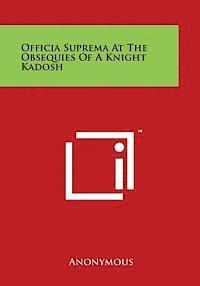 bokomslag Officia Suprema at the Obsequies of a Knight Kadosh