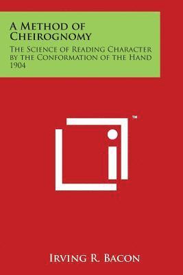 A Method of Cheirognomy: The Science of Reading Character by the Conformation of the Hand 1904 1