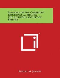bokomslag Summary of the Christian Doctrines as Held by the Religious Society of Friends