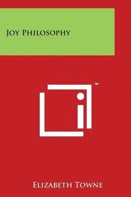 Elizabeth Towne - Joy Philosophy, Häftad