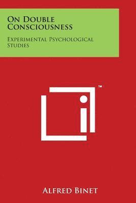 On Double Consciousness: Experimental Psychological Studies 1