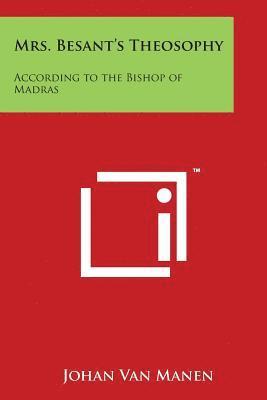 bokomslag Mrs. Besant's Theosophy: According to the Bishop of Madras