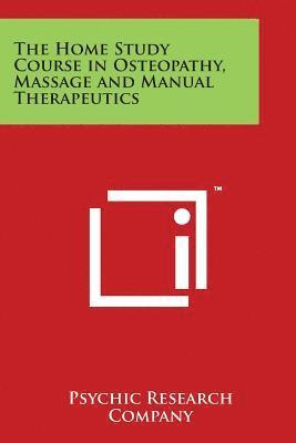 The Home Study Course in Osteopathy, Massage and Manual Therapeutics 1