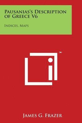 bokomslag Pausanias's Description of Greece V6: Indices, Maps