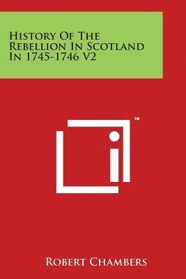 bokomslag History Of The Rebellion In Scotland In 1745-1746 V2