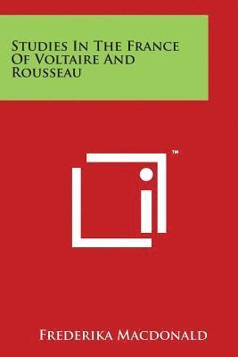 Studies In The France Of Voltaire And Rousseau 1