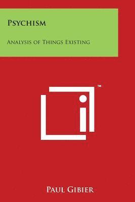 Psychism: Analysis of Things Existing